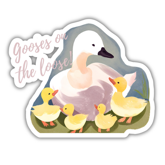 "Gooses are lose" Goose sticker